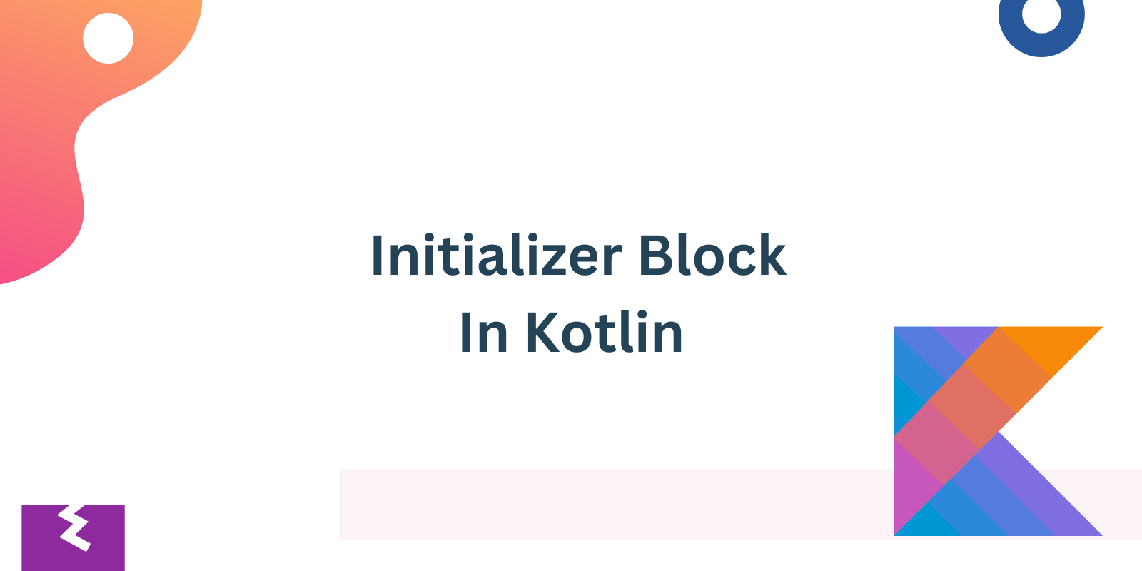 You are currently viewing kotlin Initializer Block