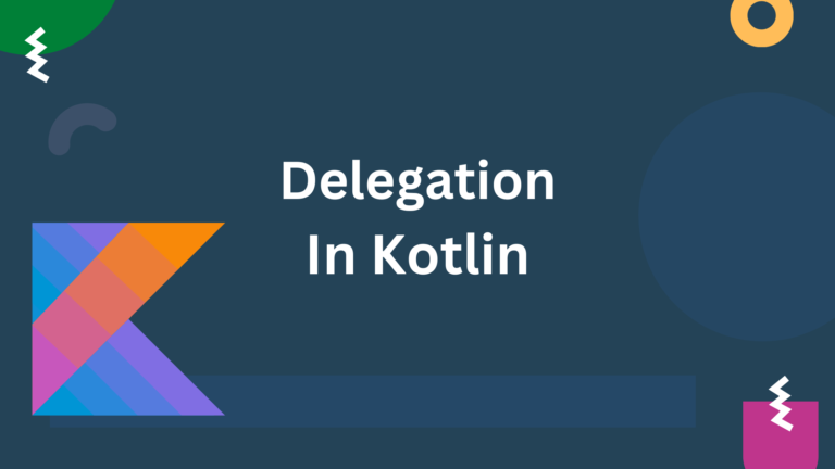Read more about the article Kotlin Delegation