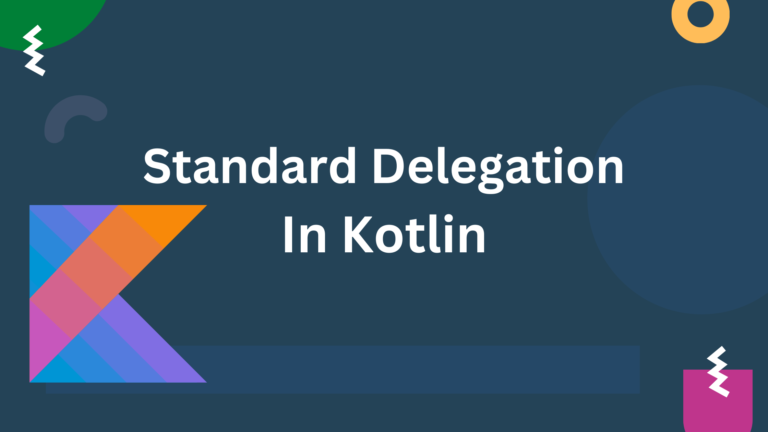 Read more about the article Kotlin Standard Delegates